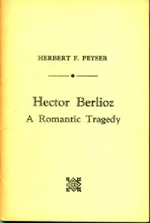 [Gutenberg 49235] • Hector Berlioz: A Romantic Tragedy